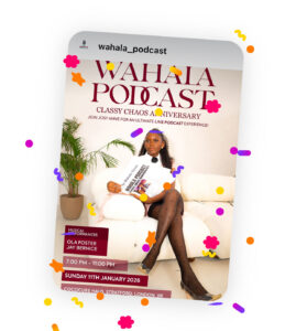 Wahala Podcast : Classy Chaos Anniversary 